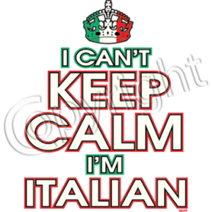 CAN'T KEEP CALM I'M ITALIAN