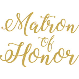 MATRON OF HONOR GOLD GLITTER SCRIPT