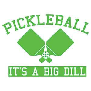 PICKLEBALL IT'S A BIG DILL