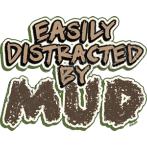 EASILY DISTRACTED MUD