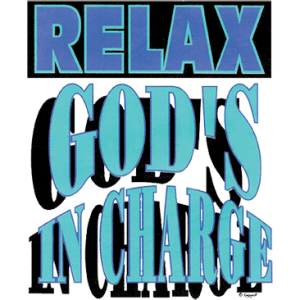 RELAX GOD'S IN CHARGE