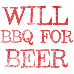 WILL BBQ FOR BEER