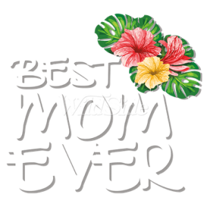 BEST MOM EVER WITH FLOWERS