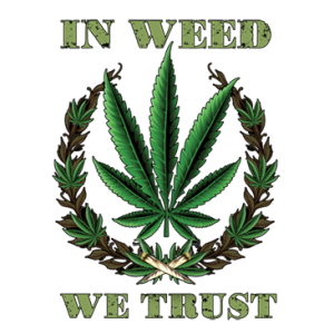 IN WEED WE TRUST