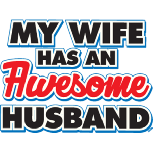 WIFE HAS AN AWESOME HUSBAND