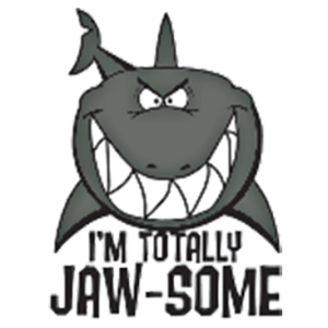 'M TOTALLY JAW-SOME