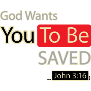 GOD WANTS YOU TO BE SAVED