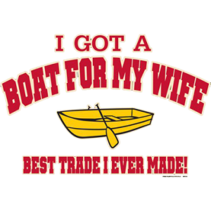 GOT A BOAT FOR MY WIFE