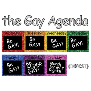 THE GAY AGENDA BE GAY -GLITTER