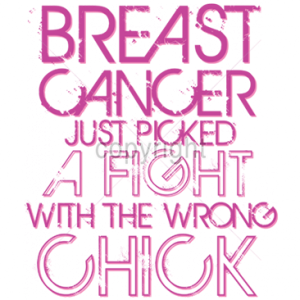 BREAST CANCER PICKED FIGHT
