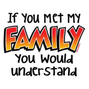 IF YOU MET MY FAMILY