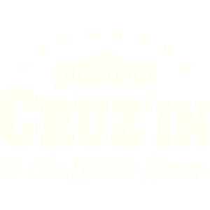 CRUZIN TO THE WHITE HOUSE