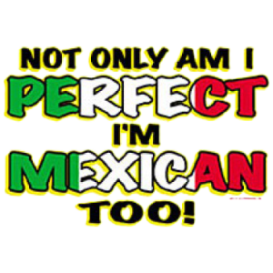 PERFECT/MEXICAN