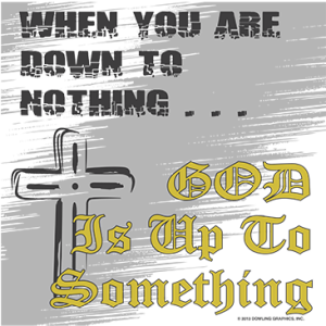 GOD IS UP TO SOMETHING