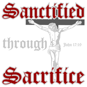 SANCTIFIED THROUGH SACRIFICE