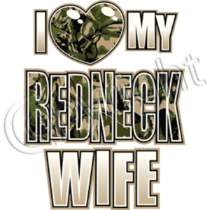 LOVE MY REDNECK WIFE