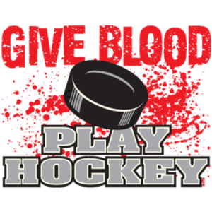 GIVE BLOOD PLAY HOCKEY