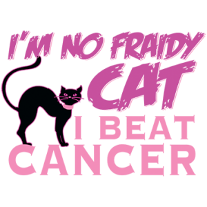 I'M NO FRAIDY CAT BEAT CANCER