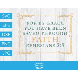 Ephesians 2:8 For By Grace You Have Been Saved Cut File