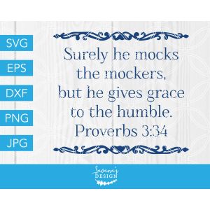 He Gives Grace To The Humble Proverbs 3:34 Cut File