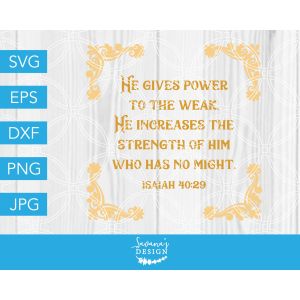 He Gives Power To The Weak Isaiah 40:29 Cut File