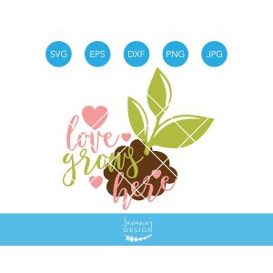 Love Grows Here Cut File