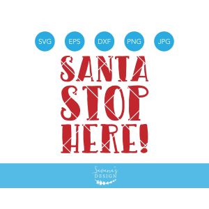 Santa Stop Here Cut File
