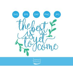 The Best is Yet to Come with Foliage Cut File