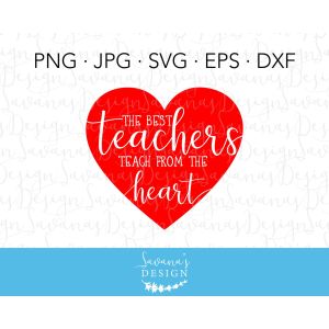The Best Teachers Teach From The Heart Cut File