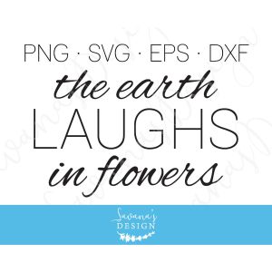 The Earth Laughs In Flowers Cut File