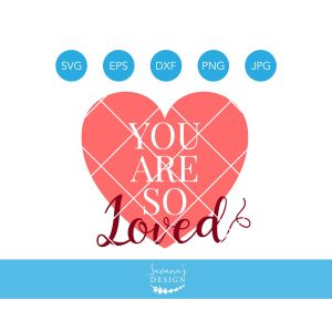 You Are So Loved Cut File