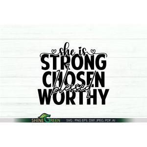 She is Strong Chosen Worthy Blessed SVG Cut File